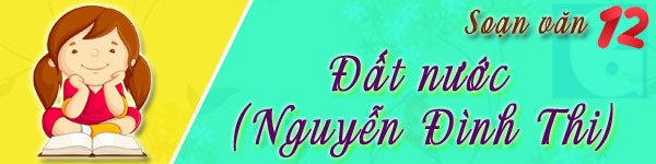 soan dat nuoc cua nguyen dinh thi lop 12