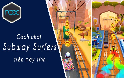 cach choi subway surfers tren may tinh