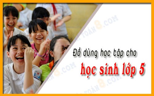 do dung hoc tap cho hoc sinh lop 5