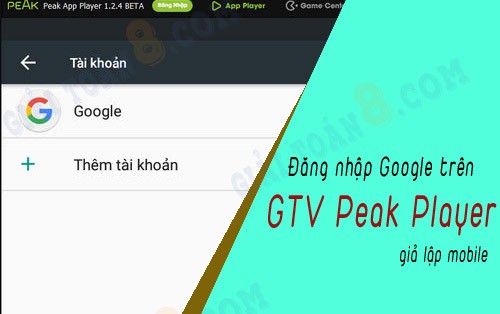 dang nhap google tren gtv peak player