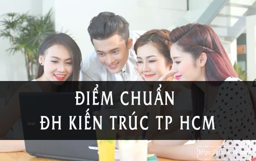 diem chuan dai hoc kien truc tphcm 2019