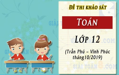 de thi khao sat toan 12 thang 10 truong tran phu vinh phuc
