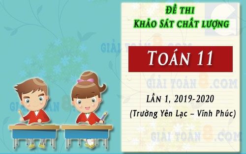 de khao sat toan 11 lan 1 truong yen lac vinh phuc nam 2019 2020