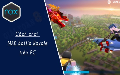 cach choi mad battle royale tren pc bang noxplayer