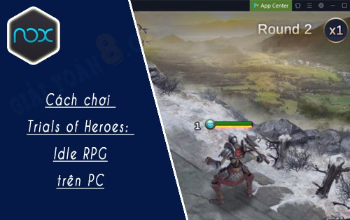 cach choi trials of heroes idle rpg tren pc