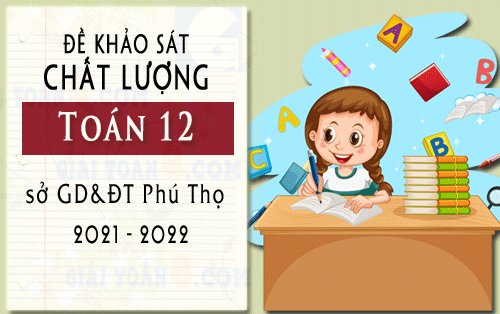 de khao sat chat luong toan 12 so gd dt phu tho nam 2021 2022