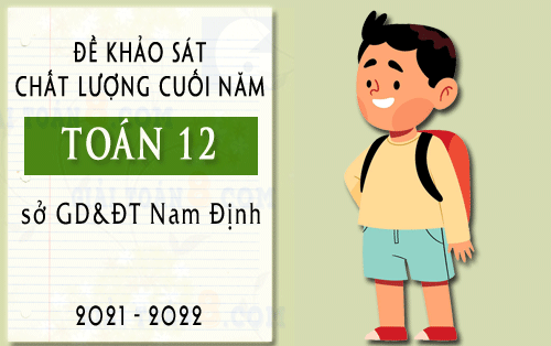de khao sat chat luong toan 12 so gd dt nam dinh cuoi nam 2021 2022 dot 1