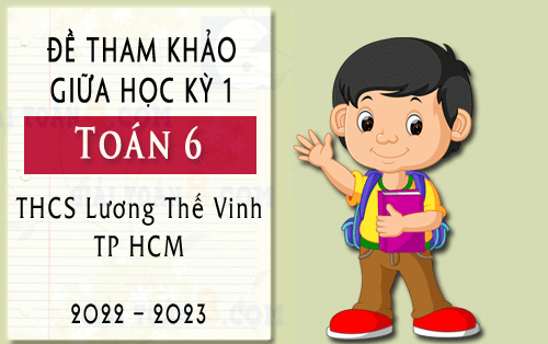 de tham khao giua hoc ky 1 toan 6 thcs luong the vinh tp hcm nam 2022 2023