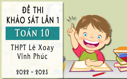 de khao sat toan 10 truong thpt le xoay vinh phuc nam 2022 2023 lan 1