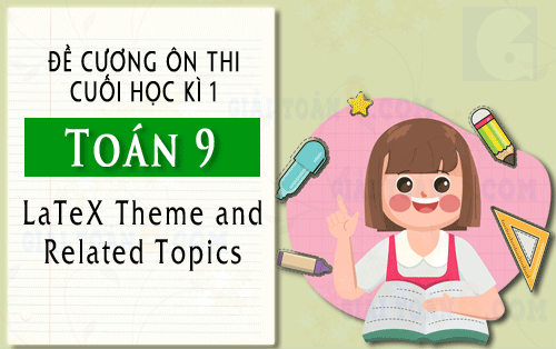 de cuong on thi toan 9 cuoi hoc ki 1 nhom latex theme and related topics