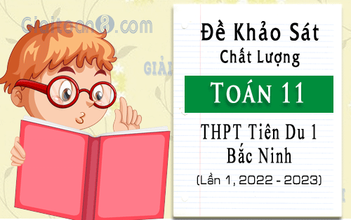 Đề thi KSCL Toán 11 năm 2022-2023 trường THPT Tiên Du 1, Bắc Ninh lần 1