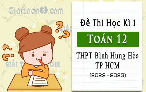 Đề thi học kì 1 Toán 12 năm 2022-2023 trường THPT Bình Hưng Hòa, TP HCM