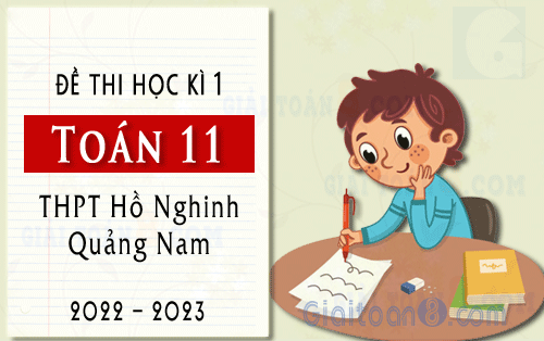 Đề thi học kì 1 Toán 11 trường THPT Hồ Nghinh, Quảng Nam năm 2022-2023