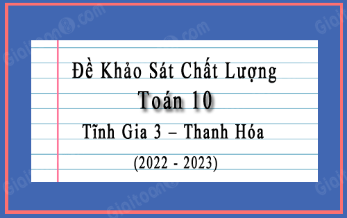 Đề khảo sát chất lượng Toán 10 năm 2022-2023 trường Tĩnh Gia 3, Thanh Hóa