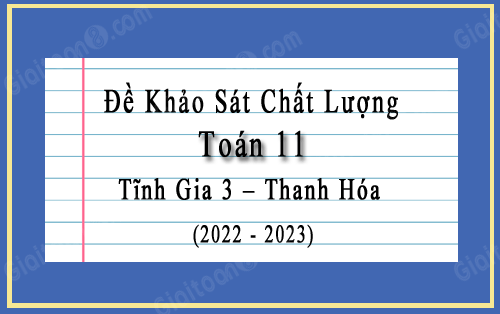 Đề khảo sát chất lượng Toán 11 trường Tĩnh Gia 3, Thanh Hóa năm 2022-2023