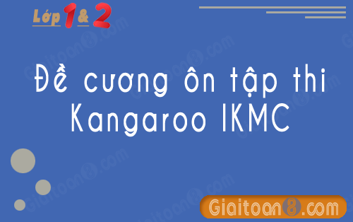 Đề cương ôn tập thi Kangaroo IKMC lớp 1, 2