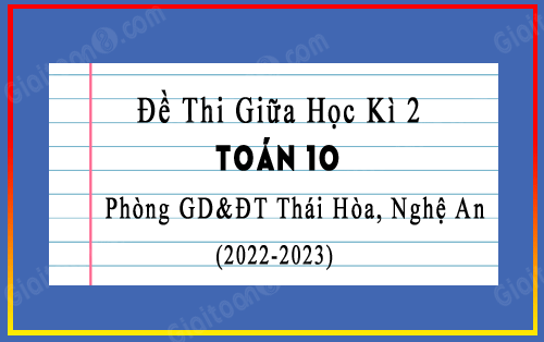 Đề thi thử vào 10 môn Toán lần 1 2023 phòng GD&ĐT Thái Hòa, Nghệ An
