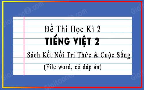 Đề thi học kì 2 tiếng Việt 2 Kết Nối tri thức có đáp án