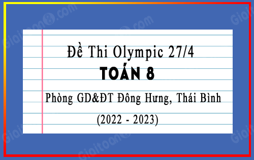 Đề thi Olympic 27/4 Toán 8 sở GD&ĐT Bà Rịa, Vũng Tàu năm 2022-2023