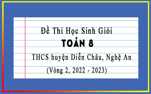 Đề thi HSG Toán 8 vòng 2 năm 2022-2023 liên trường THCS huyện Diễn Châu, Nghệ An
