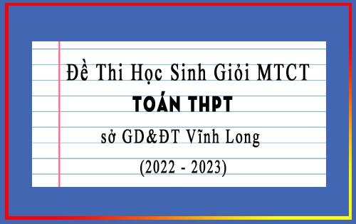 Đề thi học sinh giỏi MTCT Toán THPT sở GD&ĐT Vĩnh Long năm 2022-2023