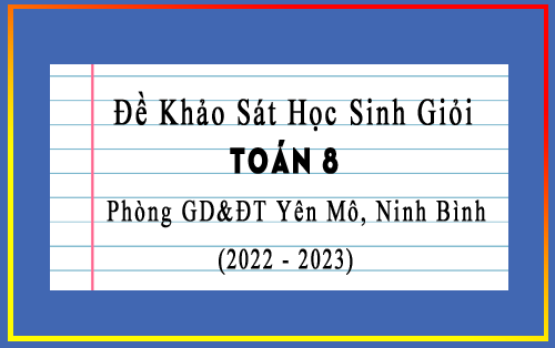 Đề khảo sát học sinh giỏi Toán 8 năm 2022-2023 phòng GD&ĐT Yên Mô, Ninh Bình