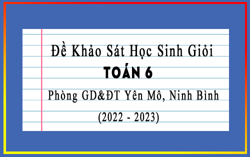 Đề khảo sát học sinh giỏi Toán 6 năm 2022-2023 phòng GD&ĐT Yên Mô, Ninh Bình
