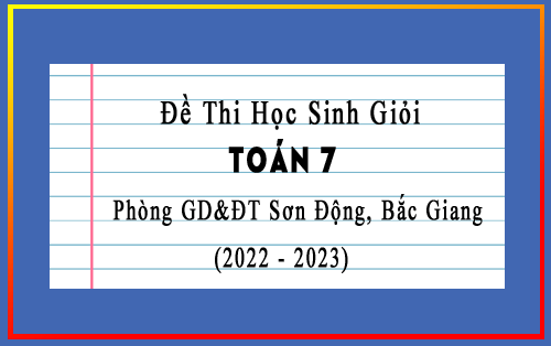 Đề thi HSG Toán 7 cấp huyện phòng GD&ĐT Sơn Động, Bắc Giang năm 2022-2023
