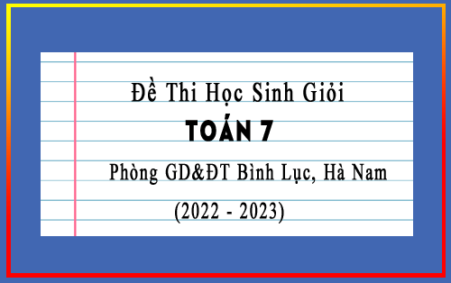 Đề thi học sinh giỏi Toán 7 năm 2022-2023 phòng GD&ĐT Bình Lục, Hà Nam