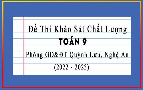 Đề thi KSCL Toán 9 lần 2 năm 2022-2023 phòng GD&ĐT Quỳnh Lưu, Nghệ An