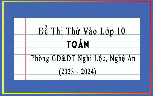 Đề thi thử vào 10 môn Toán năm 2023-2024 phòng GD&ĐT Nghi Lộc, Nghệ An