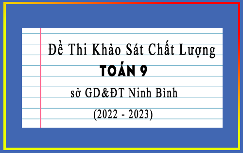 Đề thi khảo sát chất lượng Toán 9 năm 2022-2023 sở GD&ĐT Ninh Bình