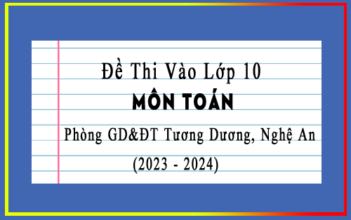 Đề thi thử vào 10 môn Toán năm 2023-2024 phòng GD&ĐT Tương Dương, Nghệ An