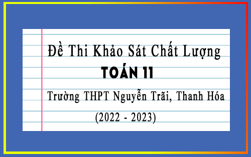 Đề khảo sát chất lượng Toán 11 năm 2022-2023 trường THPT Nguyễn Trãi, Thanh Hóa