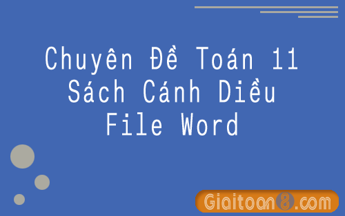 Tải Chuyên đề Toán 11 Cánh diều file word