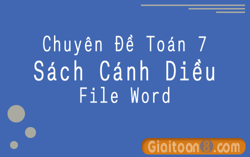 Chuyên đề Toán 7 Cánh diều file word