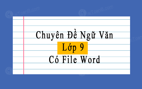 Chuyên đề ngữ văn 9 file word