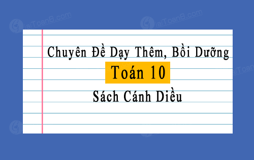 Chuyên đề Toán 10 Cánh diều file word