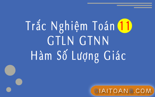 Trắc nghiệm Toán 11 GTLN GTNN hàm số lượng giác