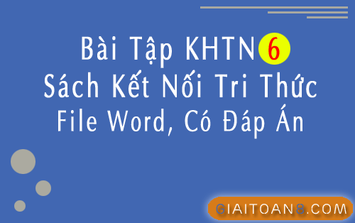 File word bài tập KHTN 6 Kết nối tri thức