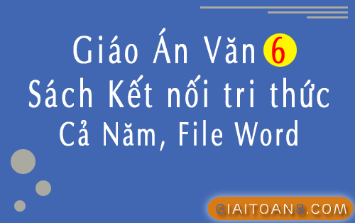 Giáo án Văn 6 Kết nối tri thức file word