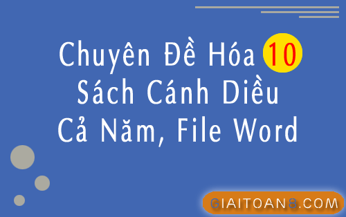 Chuyên đề Hóa 10 Cánh diều file word