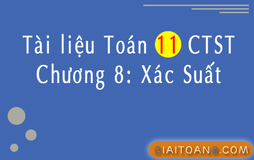 Tài liệu Xác Suất Toán 11 CTST file word