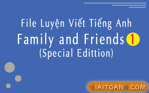 File luyện viết tiếng Anh lớp 1 Family and Friends Special Edittion