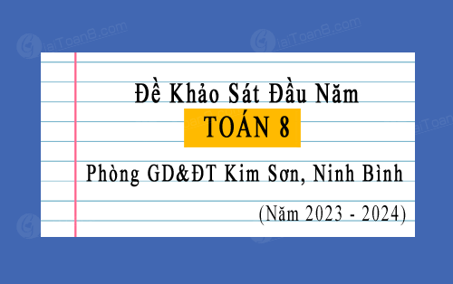Đề khảo sát Toán 8 phòng GD&ĐT Kim Sơn, Ninh Bình đầu năm 2023-2024