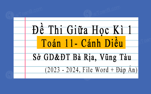Đề thi giữa kì 1 Toán 11 Cánh Diều sở GD&ĐT Bà Rịa, Vũng Tàu năm 2023-2024