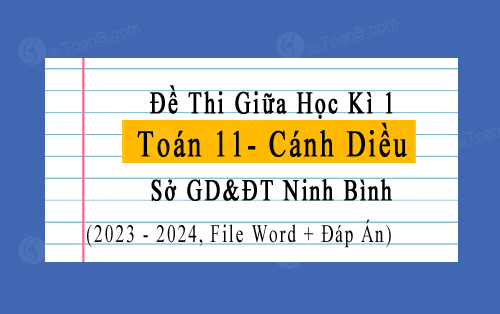 Đề tham khảo giữa kì 1 Toán 11 Cánh Diều sở GD&ĐT Ninh Bình năm 2023-2024