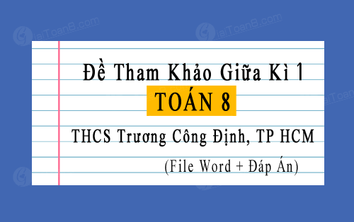Đề tham khảo giữa kì 1 Toán 8 trường THCS Trương Công Định, TP HCM năm 2023-2024