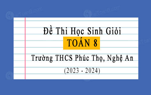 Đề thi học sinh giỏi Toán 8 trường THCS Phúc Thọ, Nghệ An năm 2023-2024