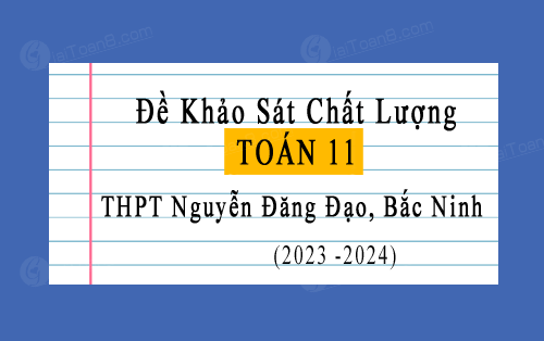 Đề thi KCSL Toán 11 năm 2023-2024 trường THPT Nguyễn Đăng Đạo, Bắc Ninh